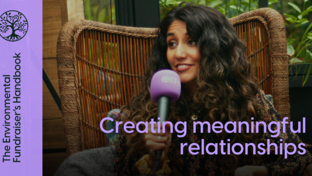 A brown woman with long, curly black hair, Aruna, is speaking into a purple microphone with the EFN logo on whilst sitting in a wicker chair in a greenhouse. Purple writing over the top says Creating meaningful relationships and The Environmental Fundraiser's Handbook.